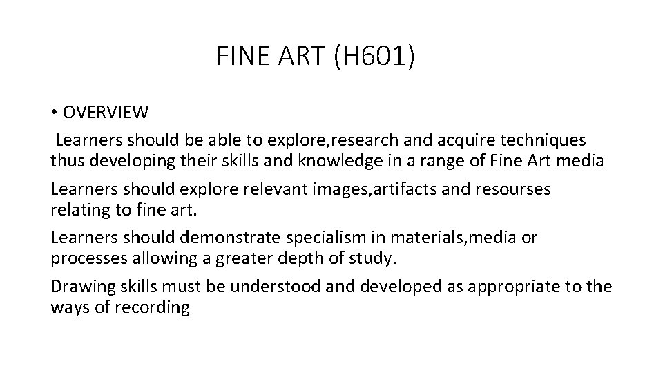 FINE ART (H 601) • OVERVIEW Learners should be able to explore, research and