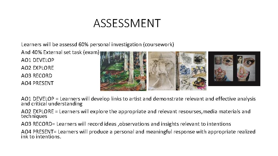 ASSESSMENT Learners will be assessd 60% personal investigation (coursework) And 40% External set task