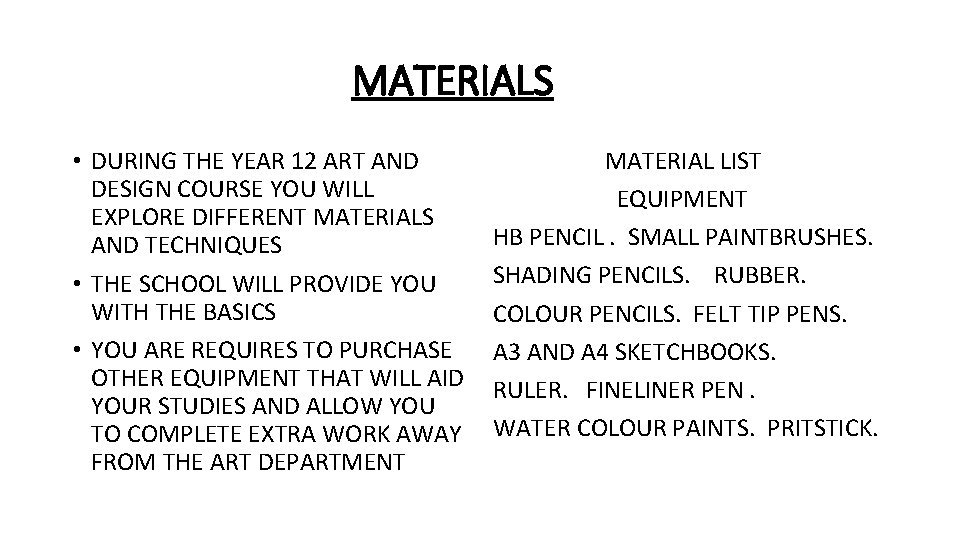 MATERIALS • DURING THE YEAR 12 ART AND DESIGN COURSE YOU WILL EXPLORE DIFFERENT