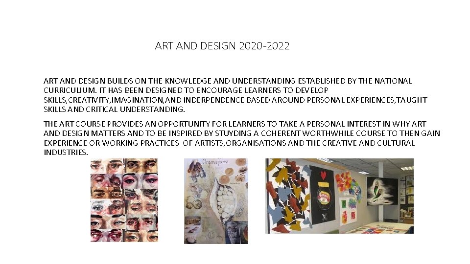 ART AND DESIGN 2020 -2022 ART AND DESIGN BUILDS ON THE KNOWLEDGE AND UNDERSTANDING