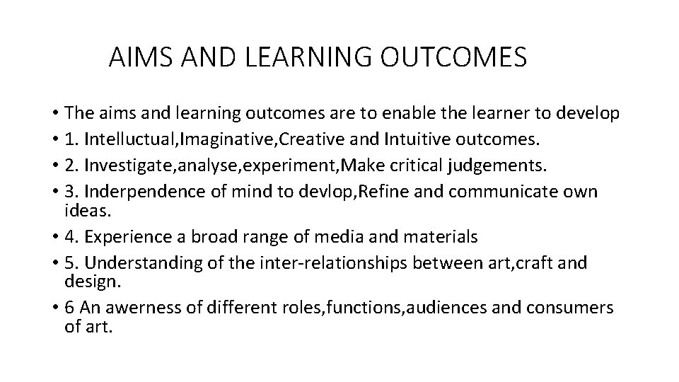 AIMS AND LEARNING OUTCOMES • The aims and learning outcomes are to enable the