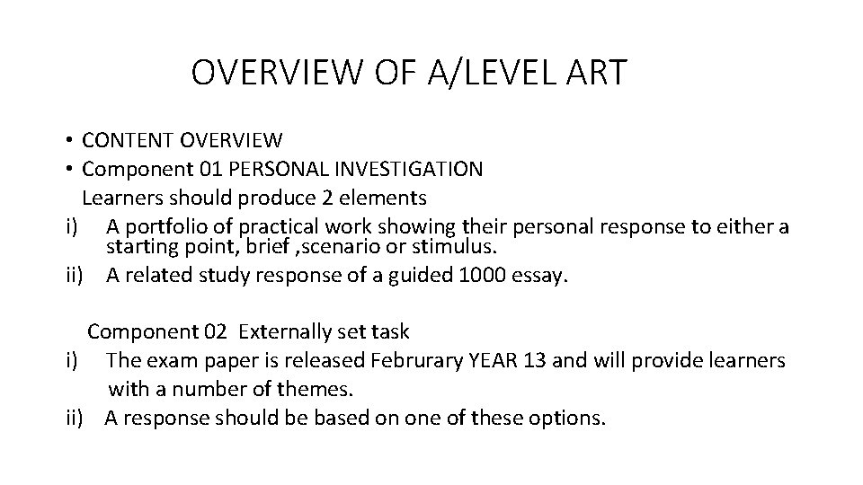 OVERVIEW OF A/LEVEL ART • CONTENT OVERVIEW • Component 01 PERSONAL INVESTIGATION Learners should