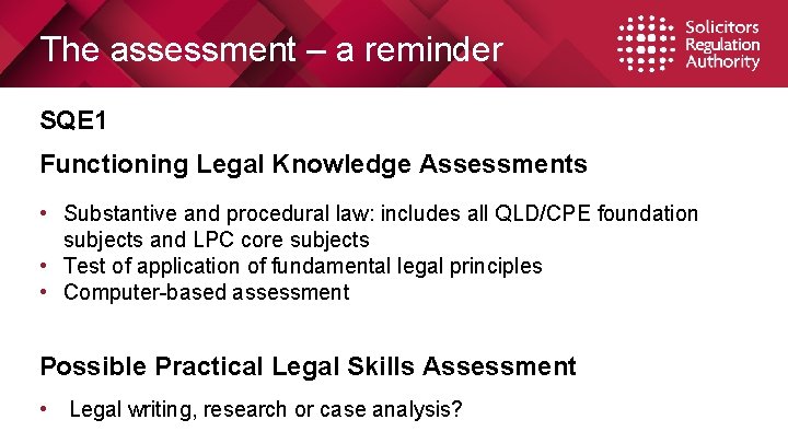 The assessment – a reminder SQE 1 Functioning Legal Knowledge Assessments • Substantive and