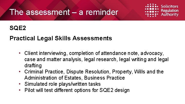 The assessment – a reminder SQE 2 Practical Legal Skills Assessments • Client interviewing,