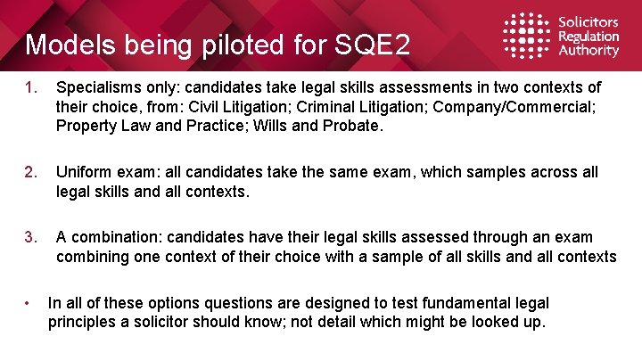 Models being piloted for SQE 2 1. Specialisms only: candidates take legal skills assessments