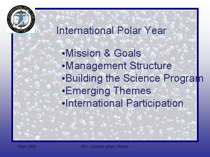 International Polar Year • Mission & Goals • Management Structure • Building the Science