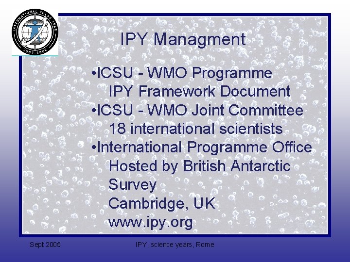 IPY Managment • ICSU - WMO Programme IPY Framework Document • ICSU - WMO