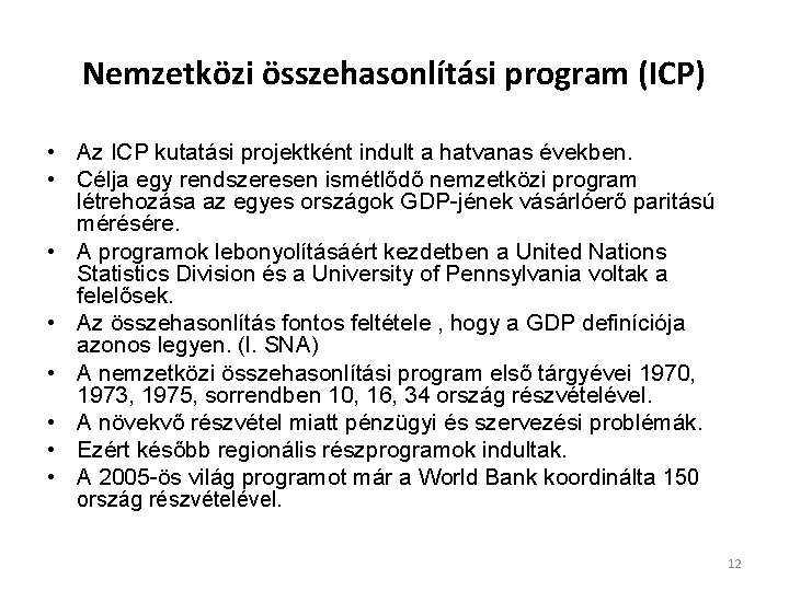 Nemzetközi összehasonlítási program (ICP) • Az ICP kutatási projektként indult a hatvanas években. •