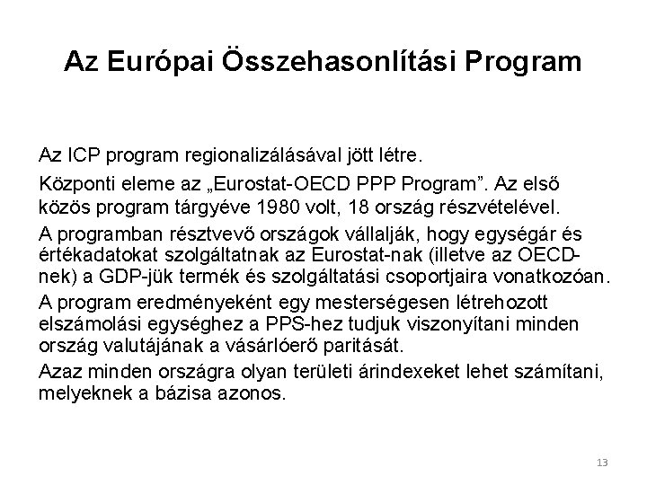 Az Európai Összehasonlítási Program Az ICP program regionalizálásával jött létre. Központi eleme az „Eurostat-OECD