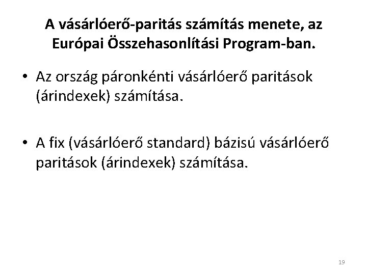 A vásárlóerő-paritás számítás menete, az Európai Összehasonlítási Program-ban. • Az ország páronkénti vásárlóerő paritások