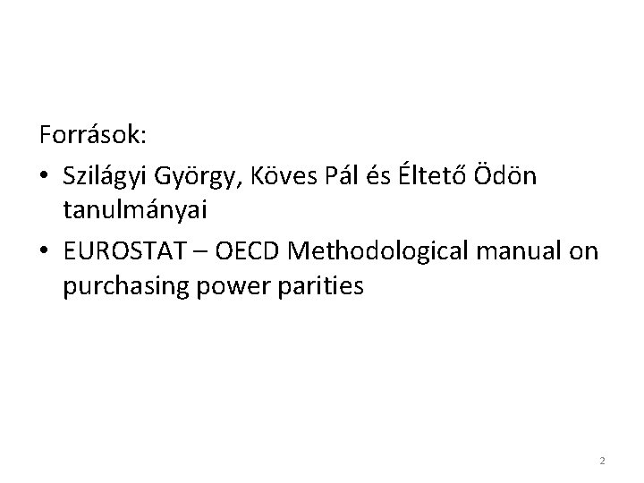 Források: • Szilágyi György, Köves Pál és Éltető Ödön tanulmányai • EUROSTAT – OECD