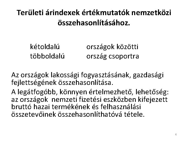 Területi árindexek értékmutatók nemzetközi összehasonlításához. kétoldalú többoldalú országok közötti ország csoportra Az országok lakossági