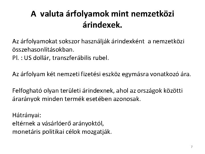 A valuta árfolyamok mint nemzetközi árindexek. Az árfolyamokat sokszor használják árindexként a nemzetközi összehasonlításokban.