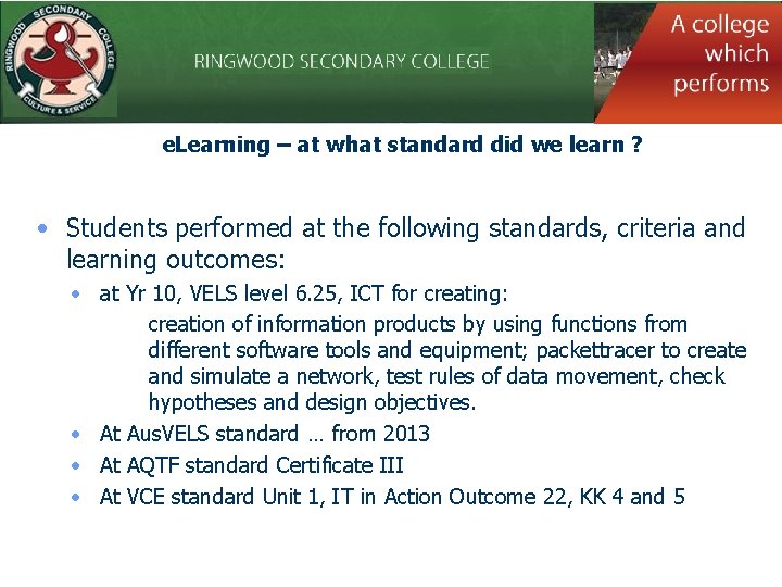 e. Learning – at what standard did we learn ? • Students performed at