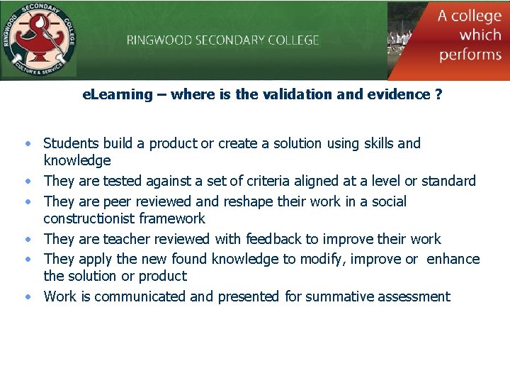 e. Learning – where is the validation and evidence ? • Students build a