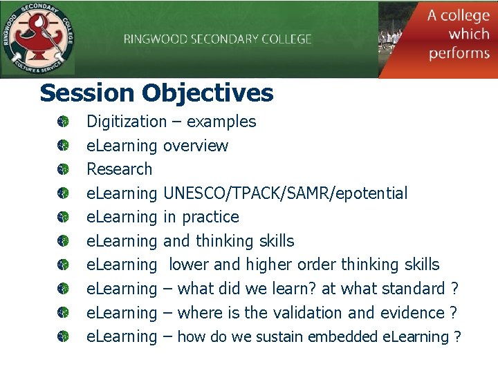 Session Objectives Digitization – examples e. Learning overview Research e. Learning UNESCO/TPACK/SAMR/epotential e. Learning