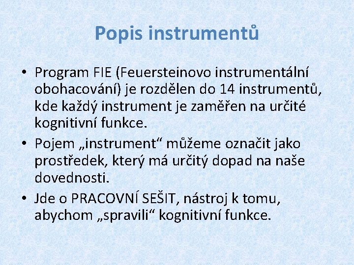 Popis instrumentů • Program FIE (Feuersteinovo instrumentální obohacování) je rozdělen do 14 instrumentů, kde