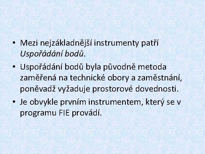 • Mezi nejzákladnější instrumenty patří Uspořádání bodů. • Uspořádání bodů byla původně metoda • Mezi nejzákladnější instrumenty patří Uspořádání bodů. • Uspořádání bodů byla původně metoda