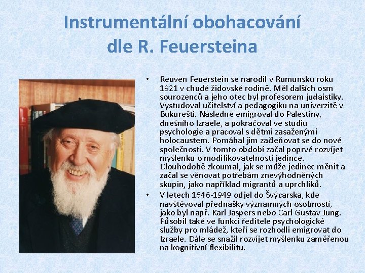 Instrumentální obohacování dle R. Feuersteina • • Reuven Feuerstein se narodil v Rumunsku roku Instrumentální obohacování dle R. Feuersteina • • Reuven Feuerstein se narodil v Rumunsku roku
