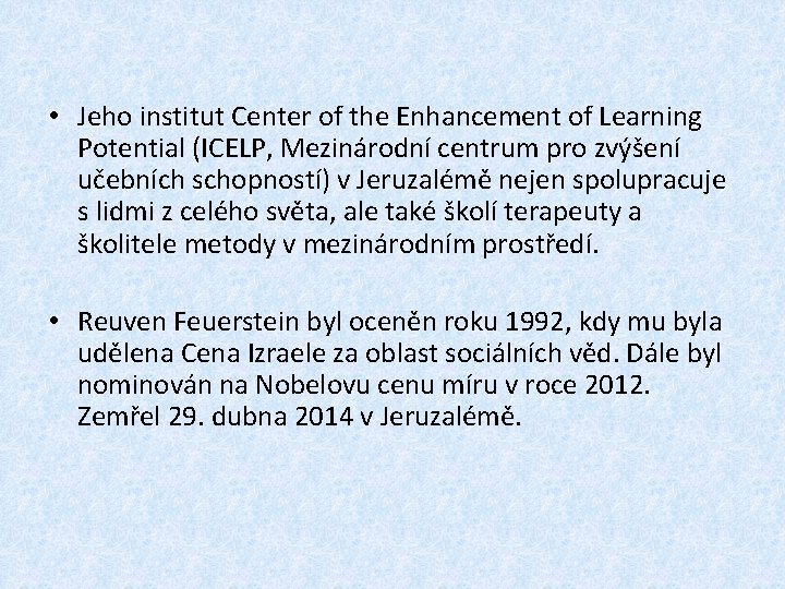 • Jeho institut Center of the Enhancement of Learning Potential (ICELP, Mezinárodní centrum • Jeho institut Center of the Enhancement of Learning Potential (ICELP, Mezinárodní centrum