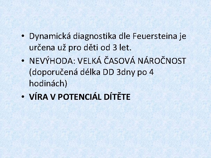  • Dynamická diagnostika dle Feuersteina je určena už pro děti od 3 let.