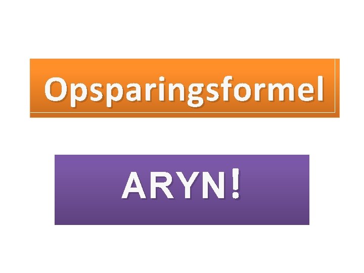 Opsparingsformel ARYN! 