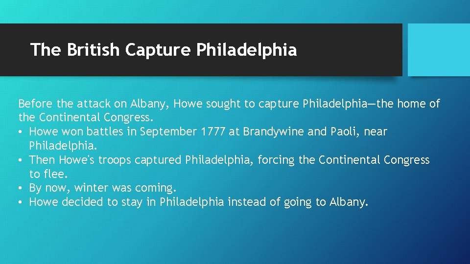 The British Capture Philadelphia Before the attack on Albany, Howe sought to capture Philadelphia—the