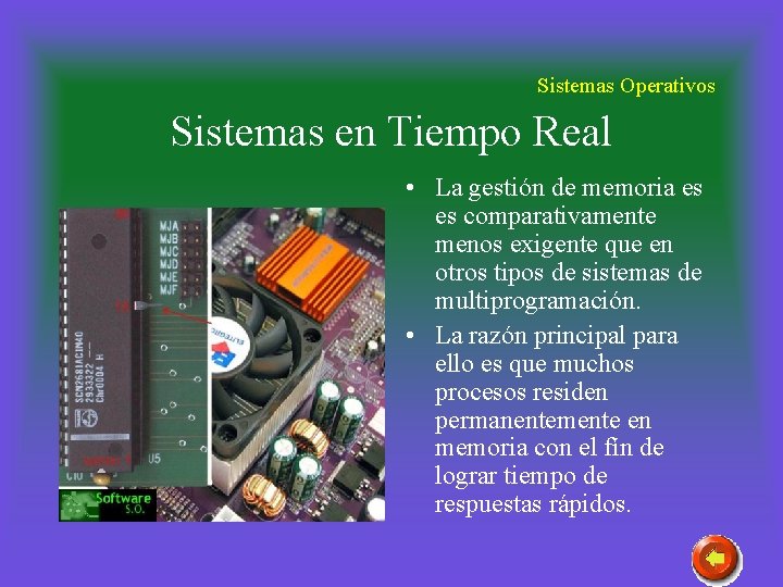 Sistemas Operativos Sistemas en Tiempo Real • La gestión de memoria es es comparativamente