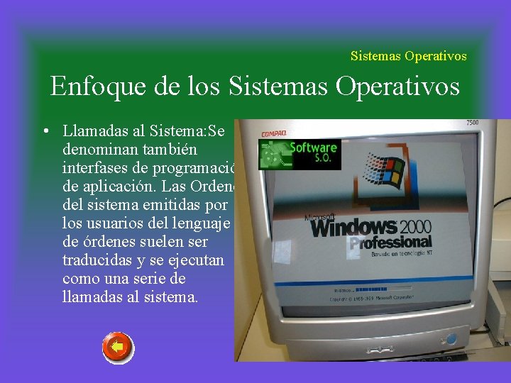 Sistemas Operativos Enfoque de los Sistemas Operativos • Llamadas al Sistema: Se denominan también
