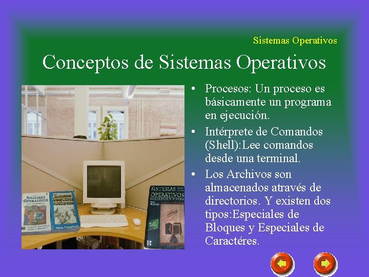 Sistemas Operativos Conceptos de Sistemas Operativos • Procesos: Un proceso es básicamente un programa