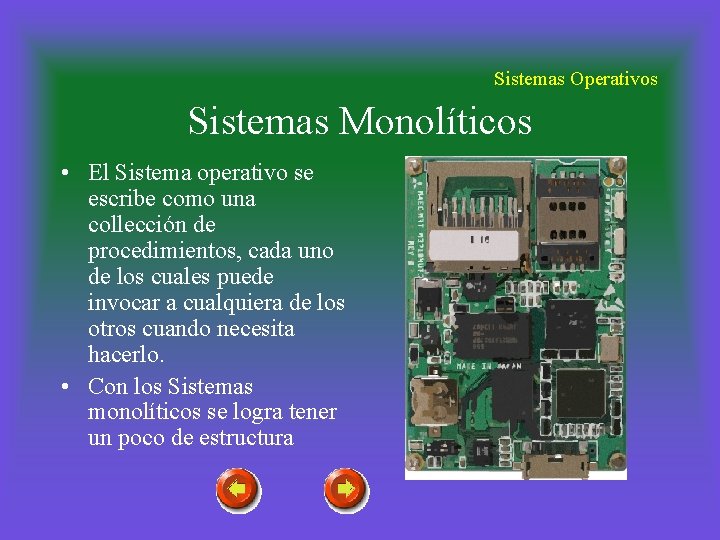 Sistemas Operativos Sistemas Monolíticos • El Sistema operativo se escribe como una collección de