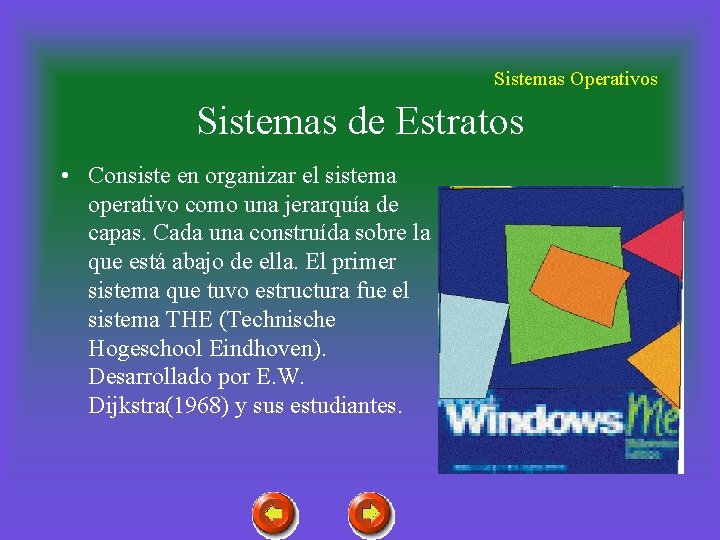 Sistemas Operativos Sistemas de Estratos • Consiste en organizar el sistema operativo como una