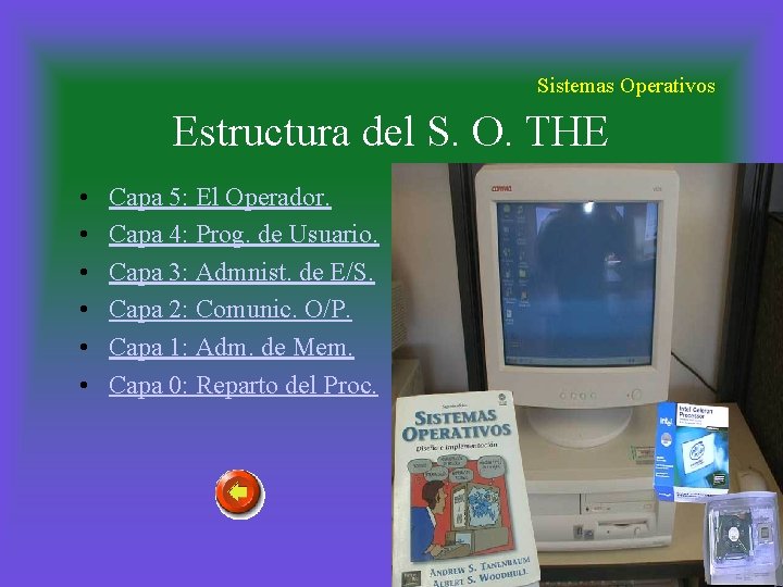 Sistemas Operativos Estructura del S. O. THE • • • Capa 5: El Operador.