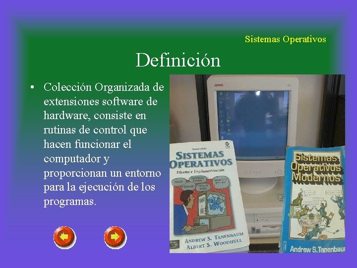 Sistemas Operativos Definición • Colección Organizada de extensiones software de hardware, consiste en rutinas