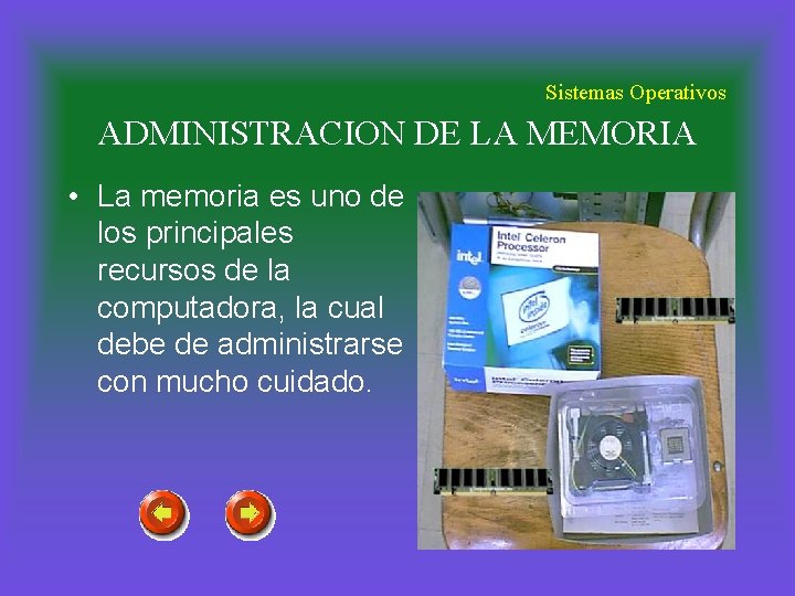 Sistemas Operativos ADMINISTRACION DE LA MEMORIA • La memoria es uno de los principales