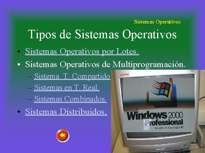 Sistemas Operativos Tipos de Sistemas Operativos • Sistemas Operativos por Lotes. • Sistemas Operativos