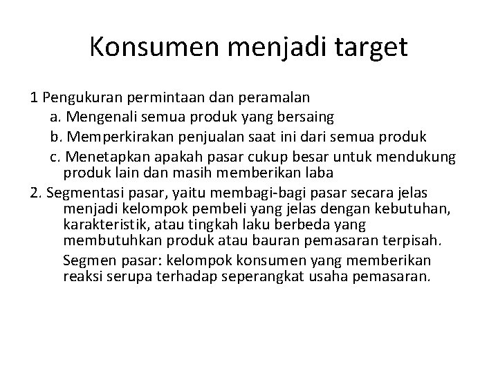 Konsumen menjadi target 1 Pengukuran permintaan dan peramalan a. Mengenali semua produk yang bersaing