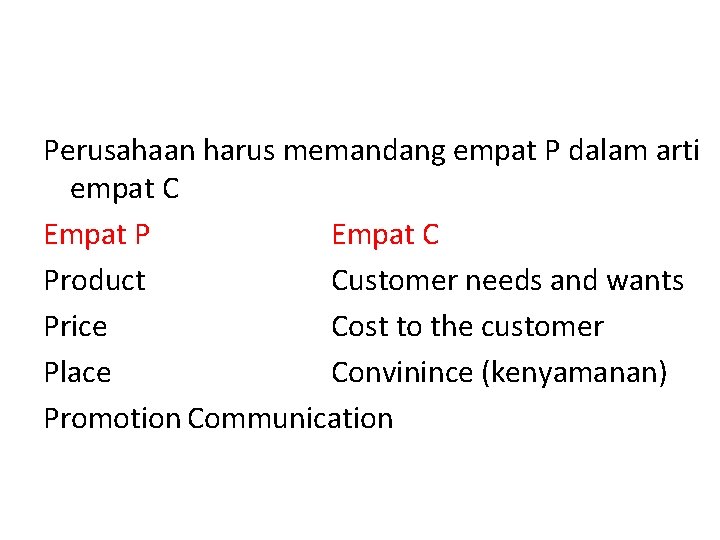 Perusahaan harus memandang empat P dalam arti empat C Empat P Empat C Product