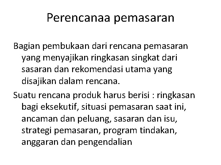 Perencanaa pemasaran Bagian pembukaan dari rencana pemasaran yang menyajikan ringkasan singkat dari sasaran dan