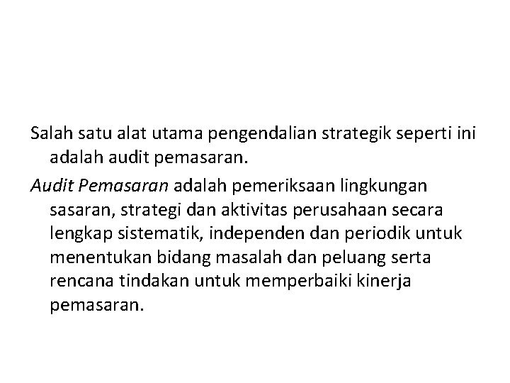 Salah satu alat utama pengendalian strategik seperti ini adalah audit pemasaran. Audit Pemasaran adalah