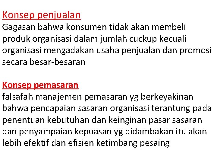 Konsep penjualan Gagasan bahwa konsumen tidak akan membeli produk organisasi dalam jumlah cuckup kecuali