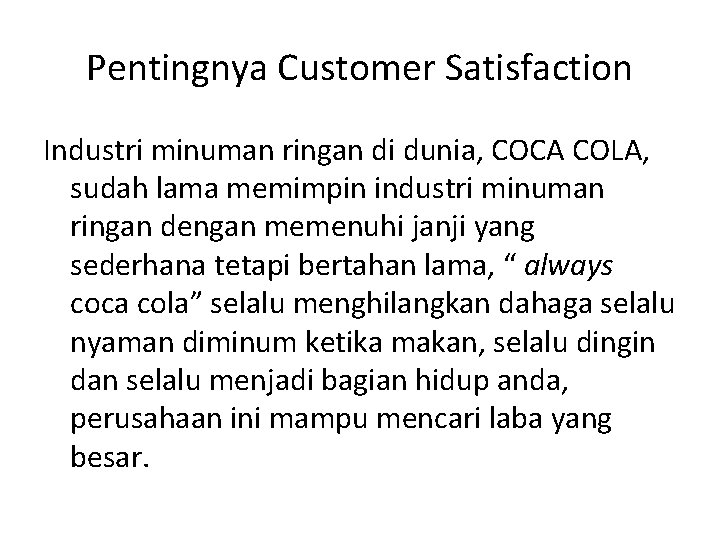 Pentingnya Customer Satisfaction Industri minuman ringan di dunia, COCA COLA, sudah lama memimpin industri