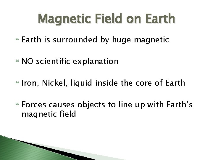 Magnetic Field on Earth is surrounded by huge magnetic NO scientific explanation Iron, Nickel,