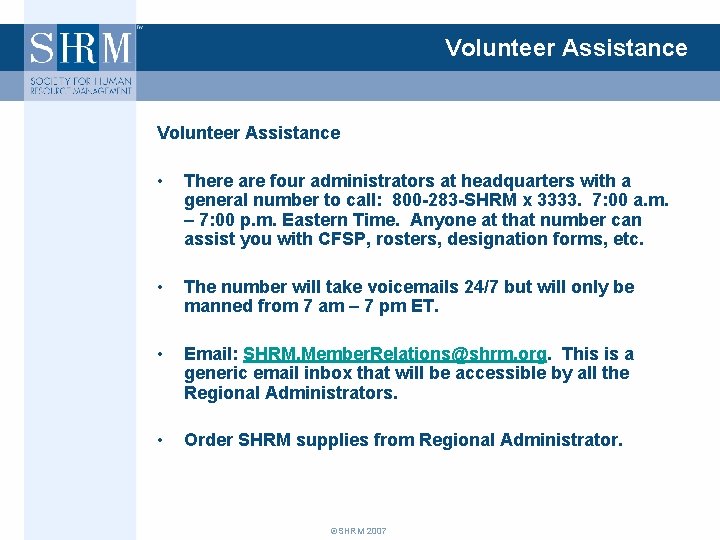 Volunteer Assistance • There are four administrators at headquarters with a general number to