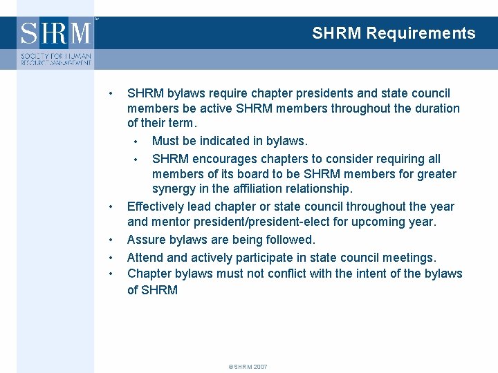SHRM Requirements • • • SHRM bylaws require chapter presidents and state council members