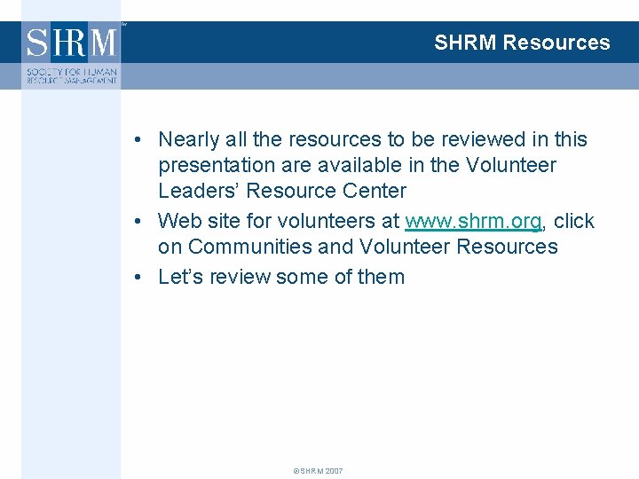 SHRM Resources • Nearly all the resources to be reviewed in this presentation are