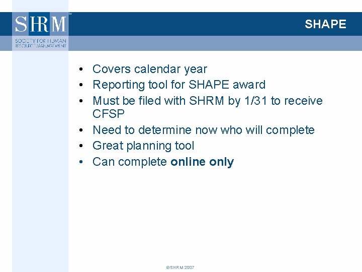 SHAPE • Covers calendar year • Reporting tool for SHAPE award • Must be