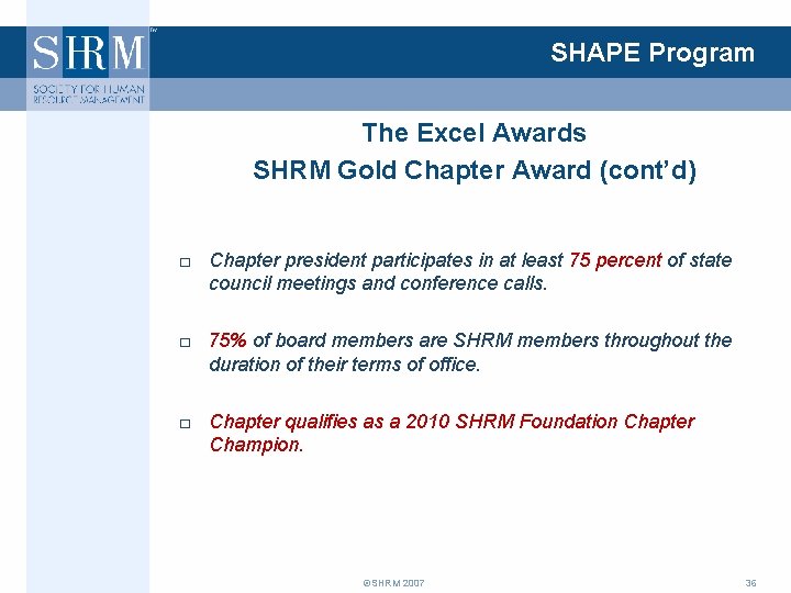 SHAPE Program The Excel Awards SHRM Gold Chapter Award (cont’d) □ Chapter president participates