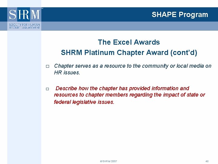 SHAPE Program The Excel Awards SHRM Platinum Chapter Award (cont’d) □ Chapter serves as