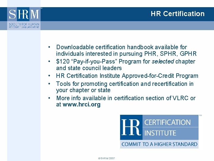 HR Certification • Downloadable certification handbook available for individuals interested in pursuing PHR, SPHR,